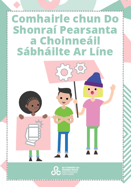 Children's data protection rights - comhairle chun do shonraí pearsanta a choinneáil sábháilte ar líne 